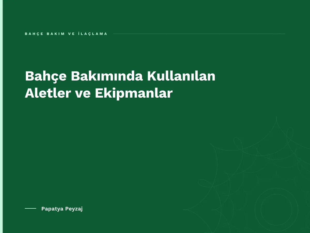Bahçe Bakımında Kullanılan Aletler ve Ekipmanlar