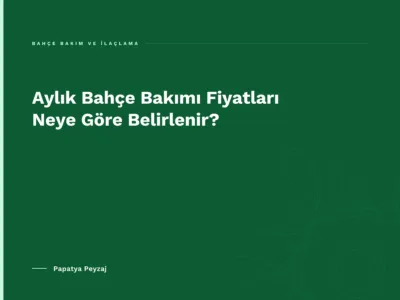 Aylık Bahçe Bakımı Fiyatları Neye Göre Belirlenir?