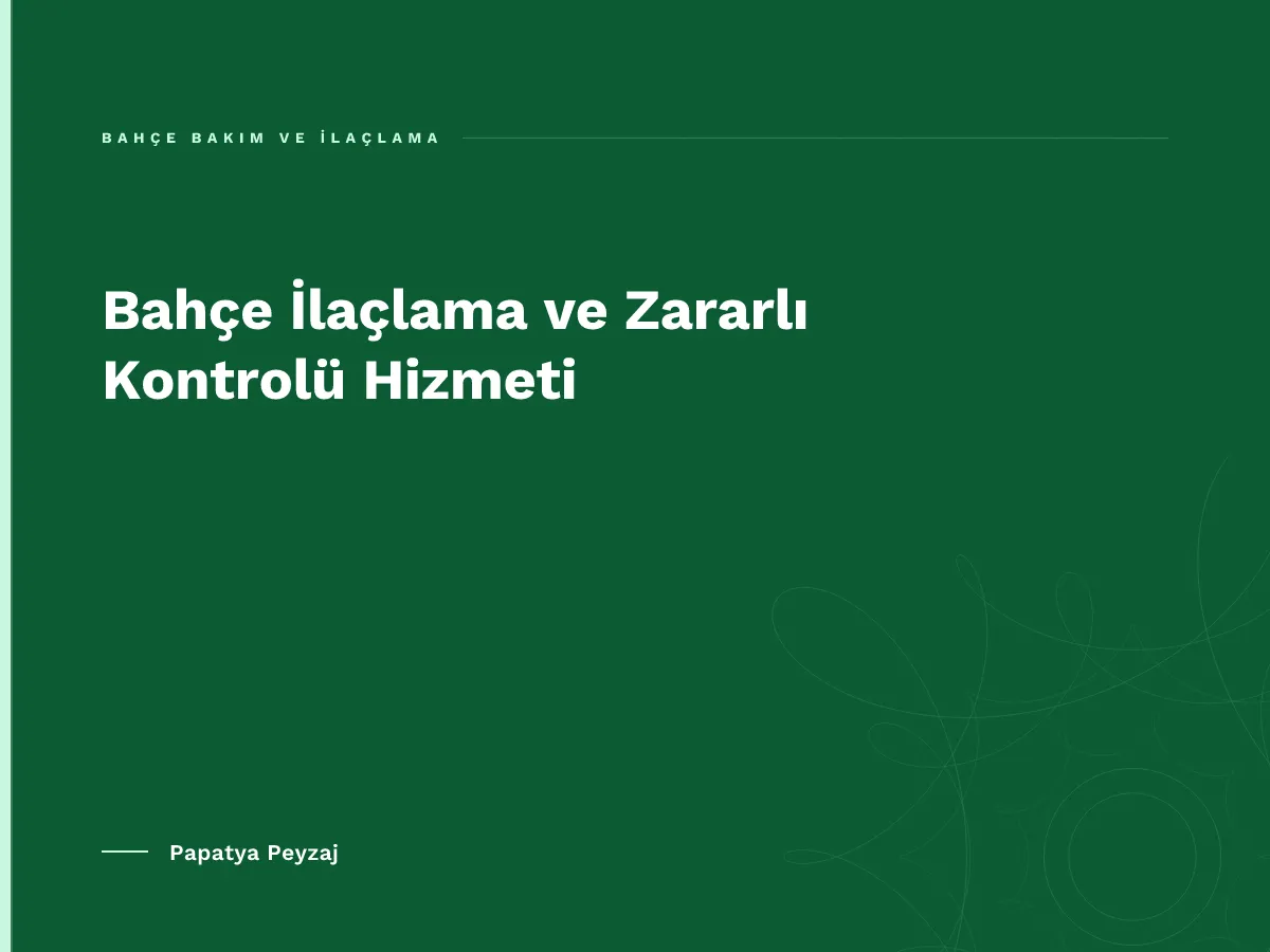 Bahçe İlaçlama ve Zararlı Kontrolü Hizmeti