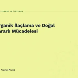 Organik İlaçlama ve Doğal Zararlı Mücadelesi