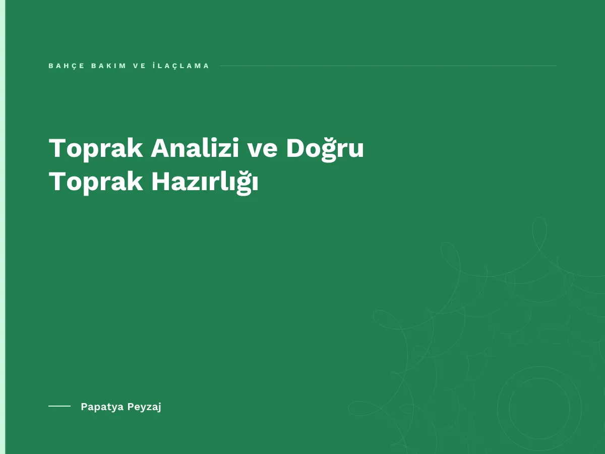 Toprak Analizi ve Doğru Toprak Hazırlığı