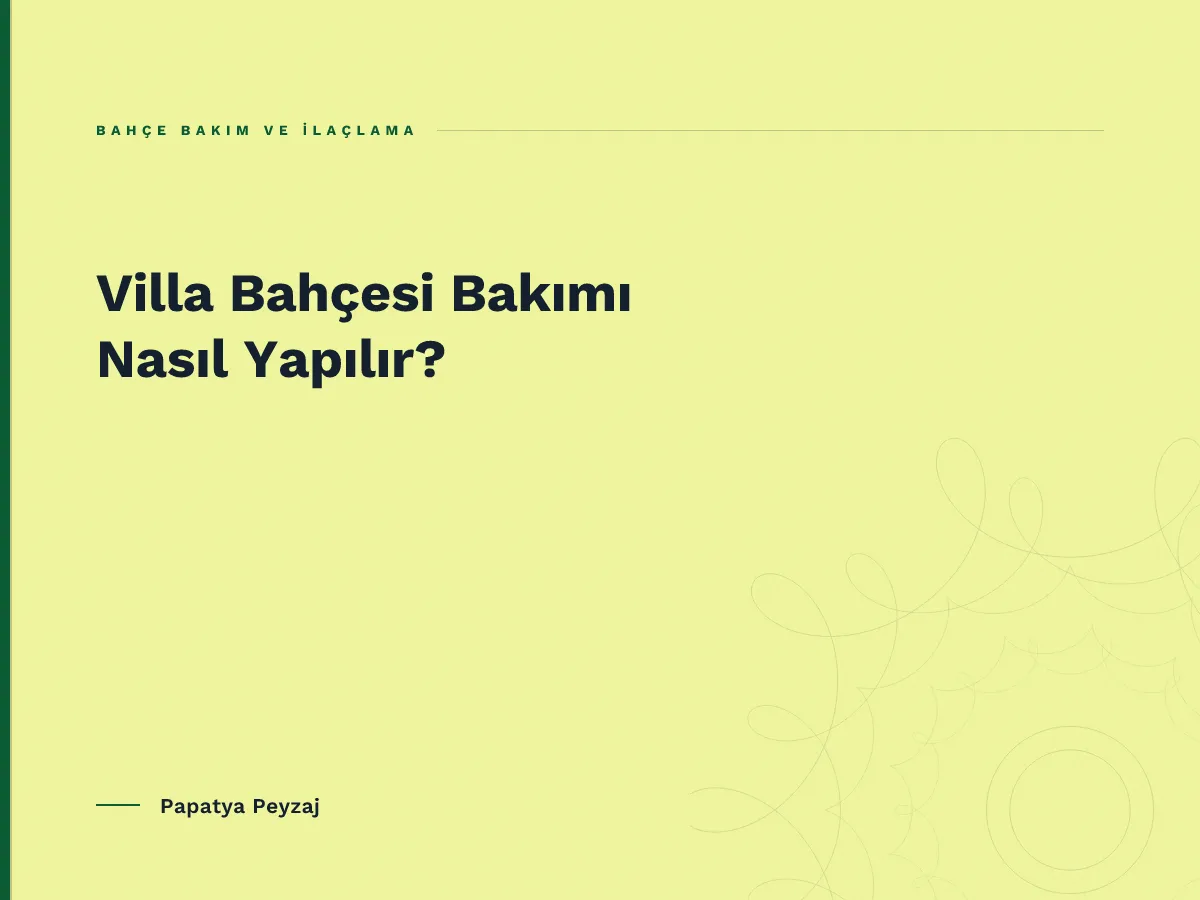 Villa Bahçesi Bakımı Nasıl Yapılır?
